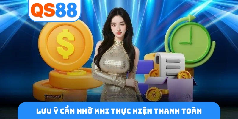 Lưu ý cần nhớ khi thực hiện thanh toán
